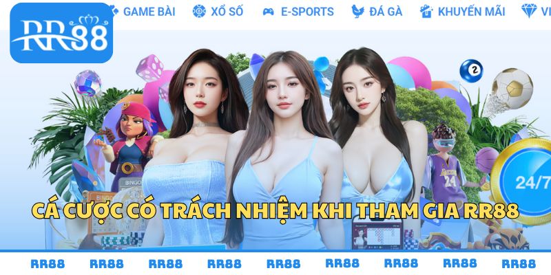 Cá cược có trách nhiệm khi tham gia RR88
