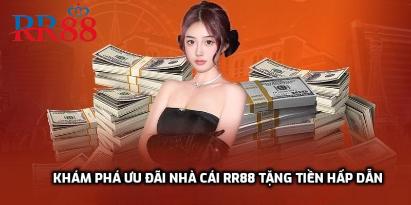 Khám phá ưu đãi nhà cái rr88 tặng tiền hấp dẫn