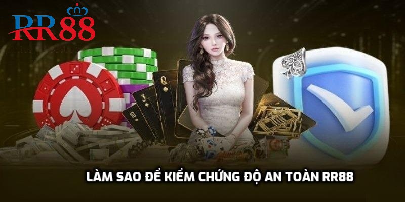 Làm sao để kiểm chứng độ an toàn rr88