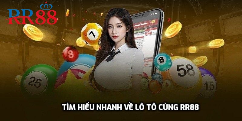 Tìm hiểu nhanh về lô tô cùng rr88